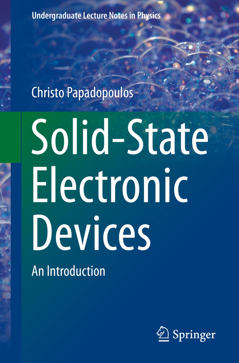 Titlebook: Solid-State Electronic Devices; An Introduction Christo Papadopoulos Textbook 2014 Springer Science+Business Media New York 2014 integrated Titlebook: Solid-State Electronic Devices; An Introduction Christo Papadopoulos Textbook 2014 Springer Science+Business Media New York 2014 integrated