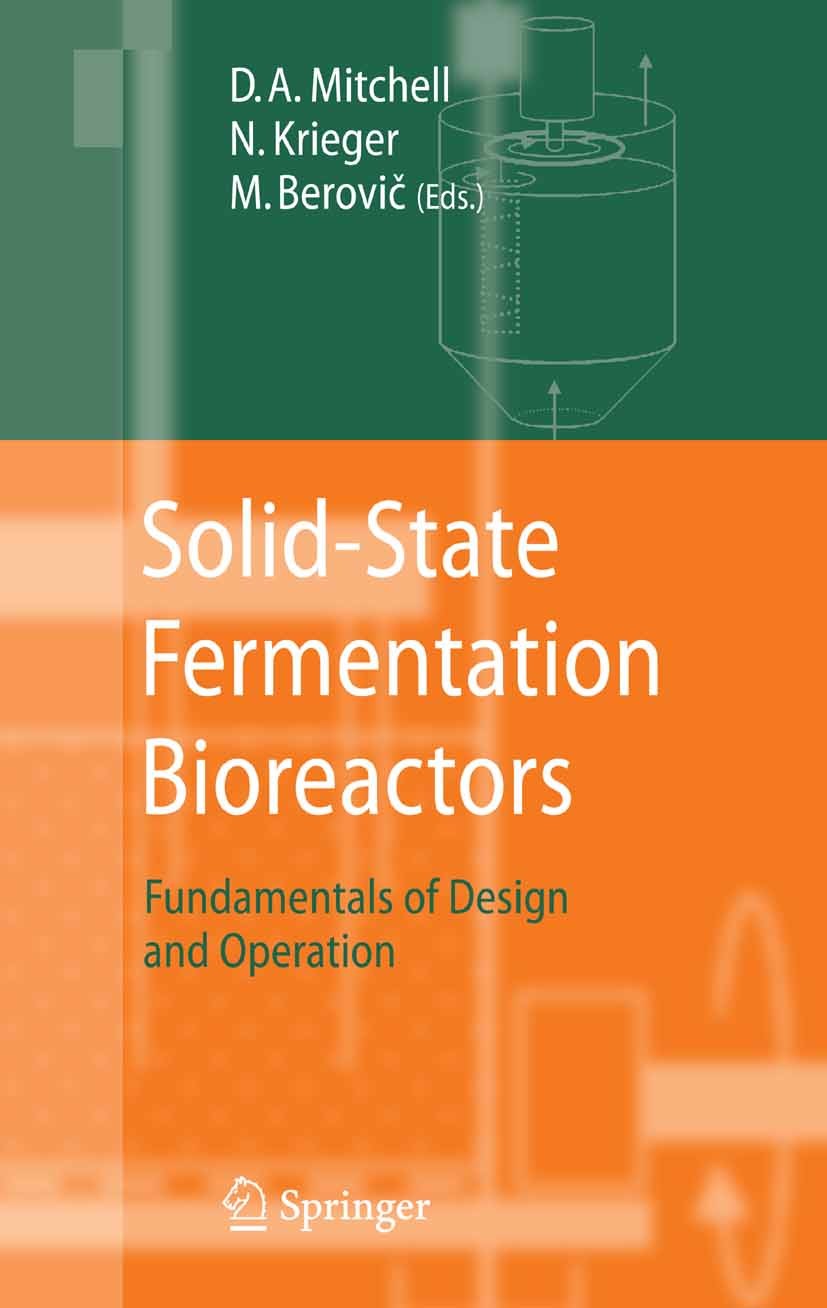 Titlebook: Solid-State Fermentation Bioreactors; Fundamentals of Desi David A. Mitchell,Marin Berovič,Nadia Krieger Book 2006 Springer-Verlag Berlin H Titlebook: Solid-State Fermentation Bioreactors; Fundamentals of Desi David A. Mitchell,Marin Berovič,Nadia Krieger Book 2006 Springer-Verlag Berlin H