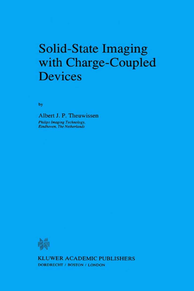 Titlebook: Solid-State Imaging with Charge-Coupled Devices; Albert J. P. Theuwissen Book 1995 Springer Science+Business Media Dordrecht 1995 CCD.deve Titlebook: Solid-State Imaging with Charge-Coupled Devices; Albert J. P. Theuwissen Book 1995 Springer Science+Business Media Dordrecht 1995 CCD.deve