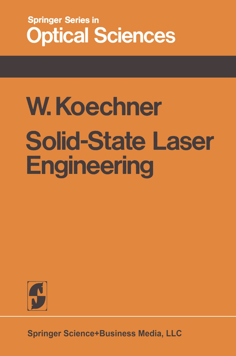 Titlebook: Solid-State Laser Engineering; Walter Koechner Book 19761st edition Springer Science+Business Media New York 1976 Laser.holography.laser.l Titlebook: Solid-State Laser Engineering; Walter Koechner Book 19761st edition Springer Science+Business Media New York 1976 Laser.holography.laser.l