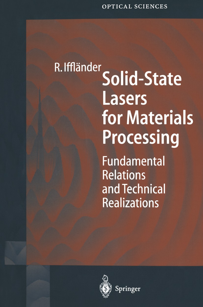 Titlebook: Solid-State Lasers for Materials Processing; Fundamental Relation Reinhard Iffländer Book 2001 Springer-Verlag Berlin Heidelberg 2001 Laser Titlebook: Solid-State Lasers for Materials Processing; Fundamental Relation Reinhard Iffländer Book 2001 Springer-Verlag Berlin Heidelberg 2001 Laser