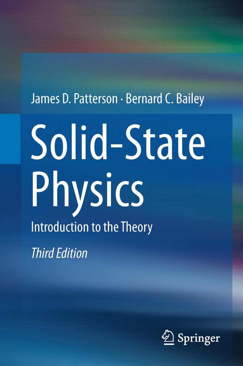 Titlebook: Solid-State Physics; Introduction to the James D. Patterson,Bernard C. Bailey Textbook 2018Latest edition Springer Nature Switzerland AG 2 Titlebook: Solid-State Physics; Introduction to the James D. Patterson,Bernard C. Bailey Textbook 2018Latest edition Springer Nature Switzerland AG 2