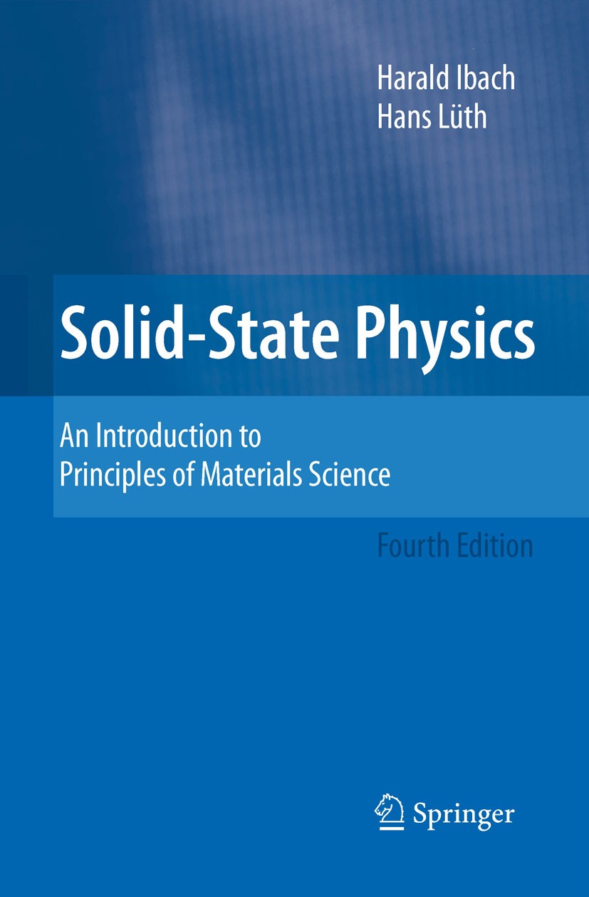 Titlebook: Solid-State Physics; An Introduction to P Harald Ibach,Hans Lüth Textbook 20094th edition Springer-Verlag Berlin Heidelberg 2009 Quantum Ha Titlebook: Solid-State Physics; An Introduction to P Harald Ibach,Hans Lüth Textbook 20094th edition Springer-Verlag Berlin Heidelberg 2009 Quantum Ha