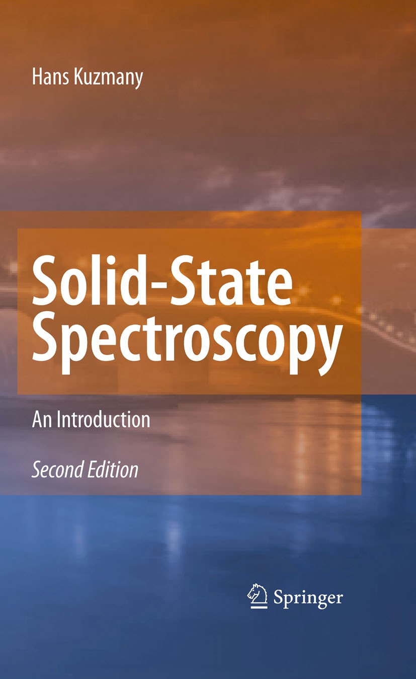 Titlebook: Solid-State Spectroscopy; An Introduction Hans Kuzmany Textbook 2009Latest edition Springer-Verlag Berlin Heidelberg 2009 Electromagnetic r Titlebook: Solid-State Spectroscopy; An Introduction Hans Kuzmany Textbook 2009Latest edition Springer-Verlag Berlin Heidelberg 2009 Electromagnetic r