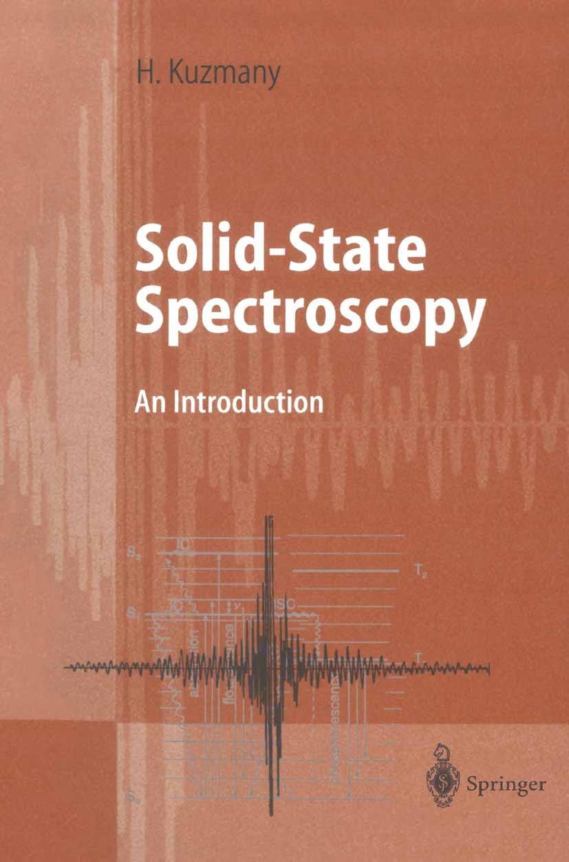 Titlebook: Solid-State Spectroscopy; An Introduction Hans Kuzmany Textbook 19981st edition Springer-Verlag Berlin Heidelberg 1998 FEM.NMR.UV.X-ray spe Titlebook: Solid-State Spectroscopy; An Introduction Hans Kuzmany Textbook 19981st edition Springer-Verlag Berlin Heidelberg 1998 FEM.NMR.UV.X-ray spe