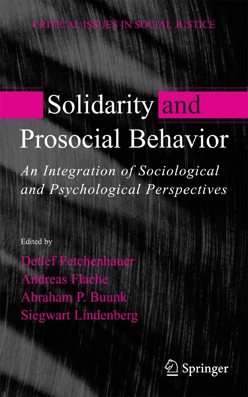 Titlebook: Solidarity and Prosocial Behavior; An Integration of So Detlef Fetchenhauer,Andreas Flache,Siegwart Linden Book 2006 Springer-Verlag US 200 Titlebook: Solidarity and Prosocial Behavior; An Integration of So Detlef Fetchenhauer,Andreas Flache,Siegwart Linden Book 2006 Springer-Verlag US 200