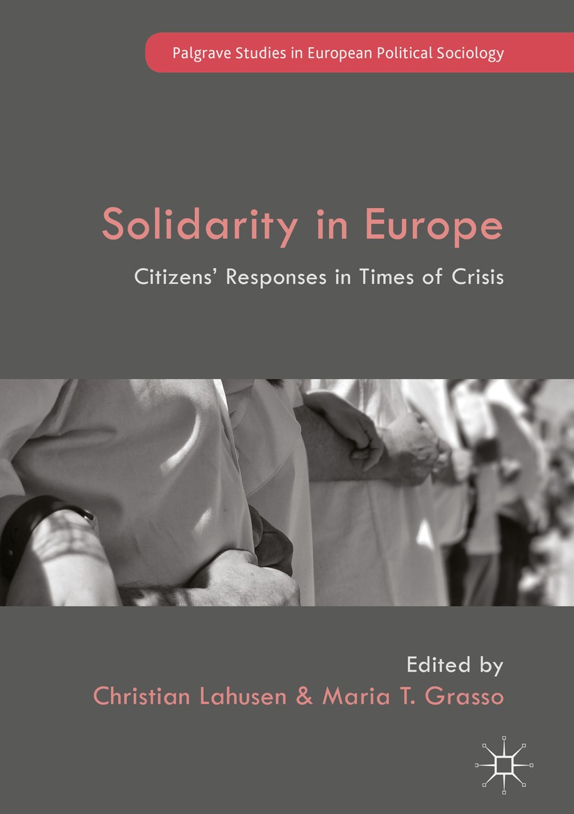 Titlebook: Solidarity in Europe; Citizens‘ Responses Christian Lahusen,Maria T. Grasso Book‘‘‘‘‘‘‘‘ 2018 The Editor(s) (if applicable) and The Author Titlebook: Solidarity in Europe; Citizens‘ Responses Christian Lahusen,Maria T. Grasso Book‘‘‘‘‘‘‘‘ 2018 The Editor(s) (if applicable) and The Author