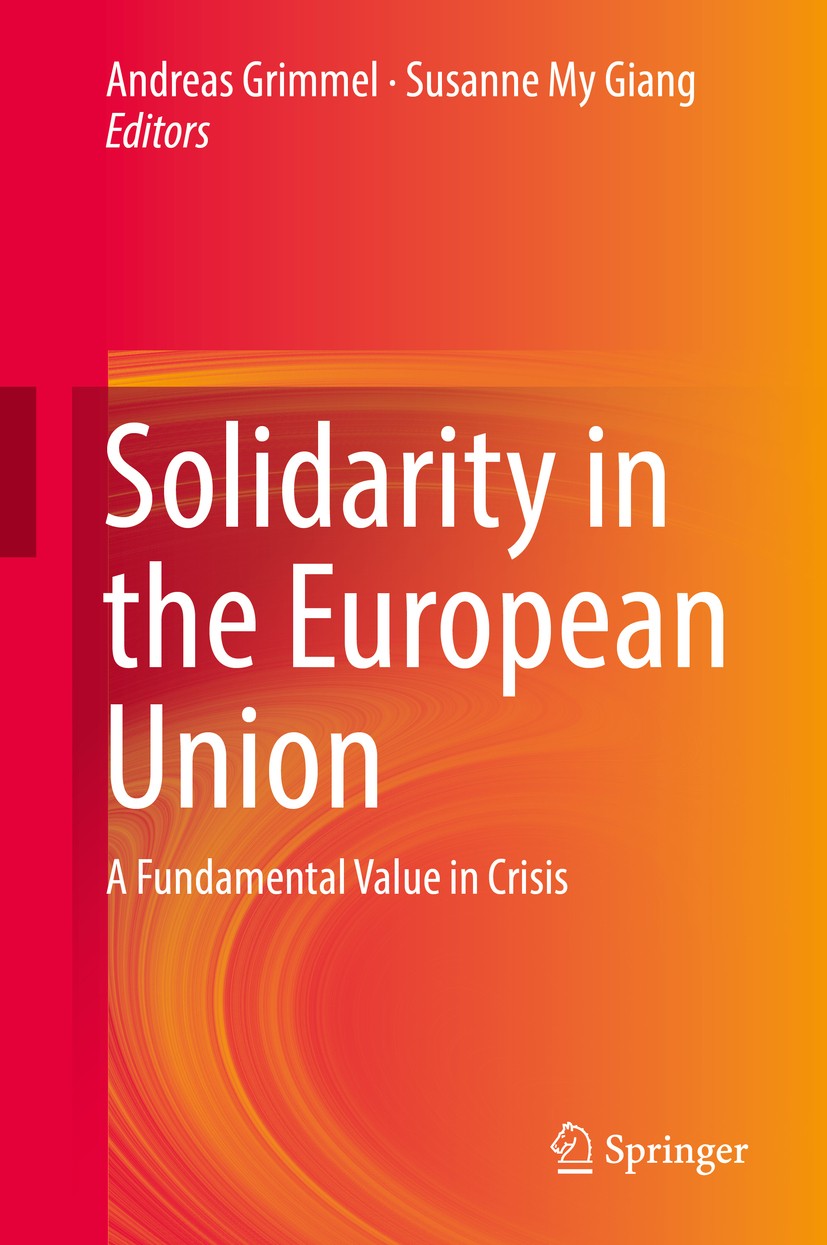 Titlebook: Solidarity in the European Union; A Fundamental Value Andreas Grimmel,Susanne My Giang Book 2017 Springer International Publishing AG 2017 Titlebook: Solidarity in the European Union; A Fundamental Value Andreas Grimmel,Susanne My Giang Book 2017 Springer International Publishing AG 2017