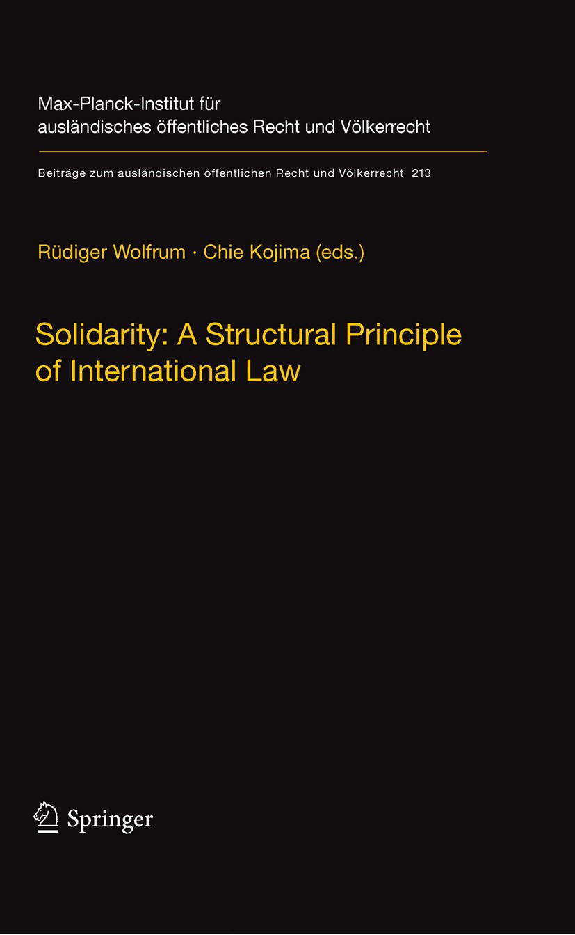 Titlebook: Solidarity: A Structural Principle of International Law; Rüdiger Wolfrum,Chie Kojima Conference proceedings 2010 Springer-Verlag Berlin He Titlebook: Solidarity: A Structural Principle of International Law; Rüdiger Wolfrum,Chie Kojima Conference proceedings 2010 Springer-Verlag Berlin He