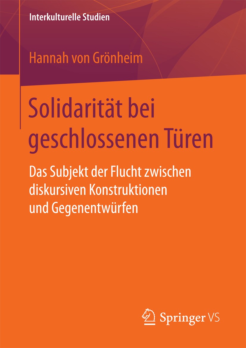 Titlebook: Solidarität bei geschlossenen Türen; Das Subjekt der Fluc Hannah von Grönheim Book 2018 Springer Fachmedien Wiesbaden GmbH 2018 Soziale Arb Titlebook: Solidarität bei geschlossenen Türen; Das Subjekt der Fluc Hannah von Grönheim Book 2018 Springer Fachmedien Wiesbaden GmbH 2018 Soziale Arb