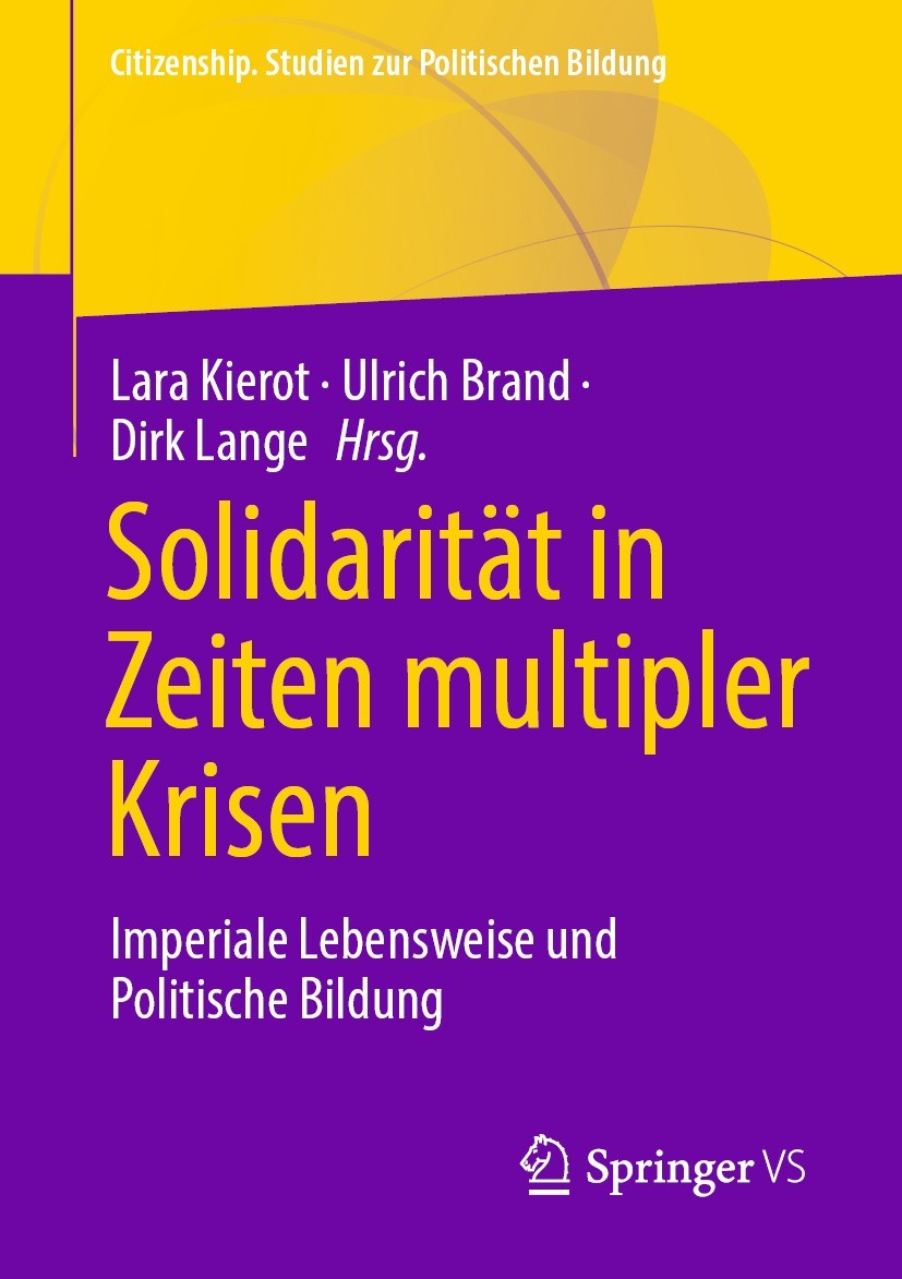 Titlebook: Solidarität in Zeiten multipler Krisen; Imperiale Lebensweis Lara Kierot,Ulrich Brand,Dirk Lange Book 2023 Der/die Herausgeber bzw. der/die Titlebook: Solidarität in Zeiten multipler Krisen; Imperiale Lebensweis Lara Kierot,Ulrich Brand,Dirk Lange Book 2023 Der/die Herausgeber bzw. der/die