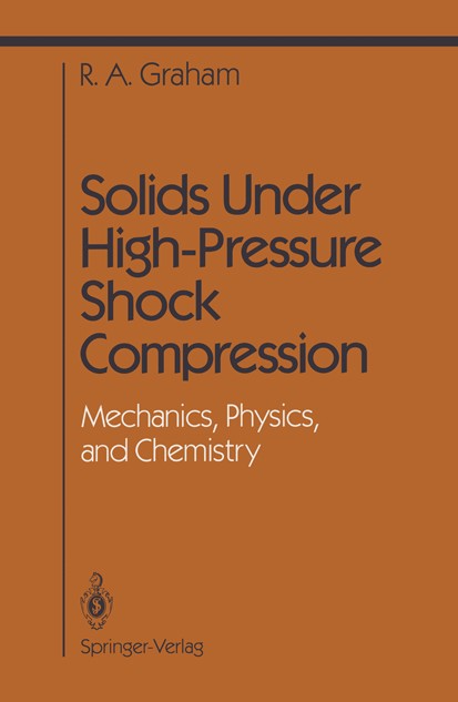 Titlebook: Solids Under High-Pressure Shock Compression; Mechanics, Physics, Robert A. Graham Book 1993 Springer-Verlag New York, Inc. 1993 deformati Titlebook: Solids Under High-Pressure Shock Compression; Mechanics, Physics, Robert A. Graham Book 1993 Springer-Verlag New York, Inc. 1993 deformati