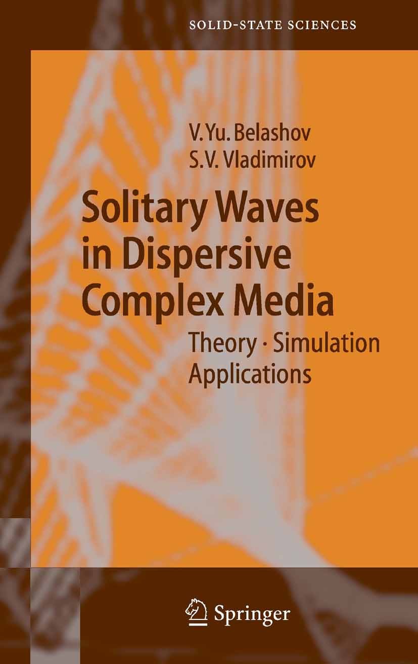 Titlebook: Solitary Waves in Dispersive Complex Media; Theory, Simulation, Vasily Yu. Belashov,Sergey V. Vladimirov Book 2005 Springer-Verlag Berlin Titlebook: Solitary Waves in Dispersive Complex Media; Theory, Simulation, Vasily Yu. Belashov,Sergey V. Vladimirov Book 2005 Springer-Verlag Berlin
