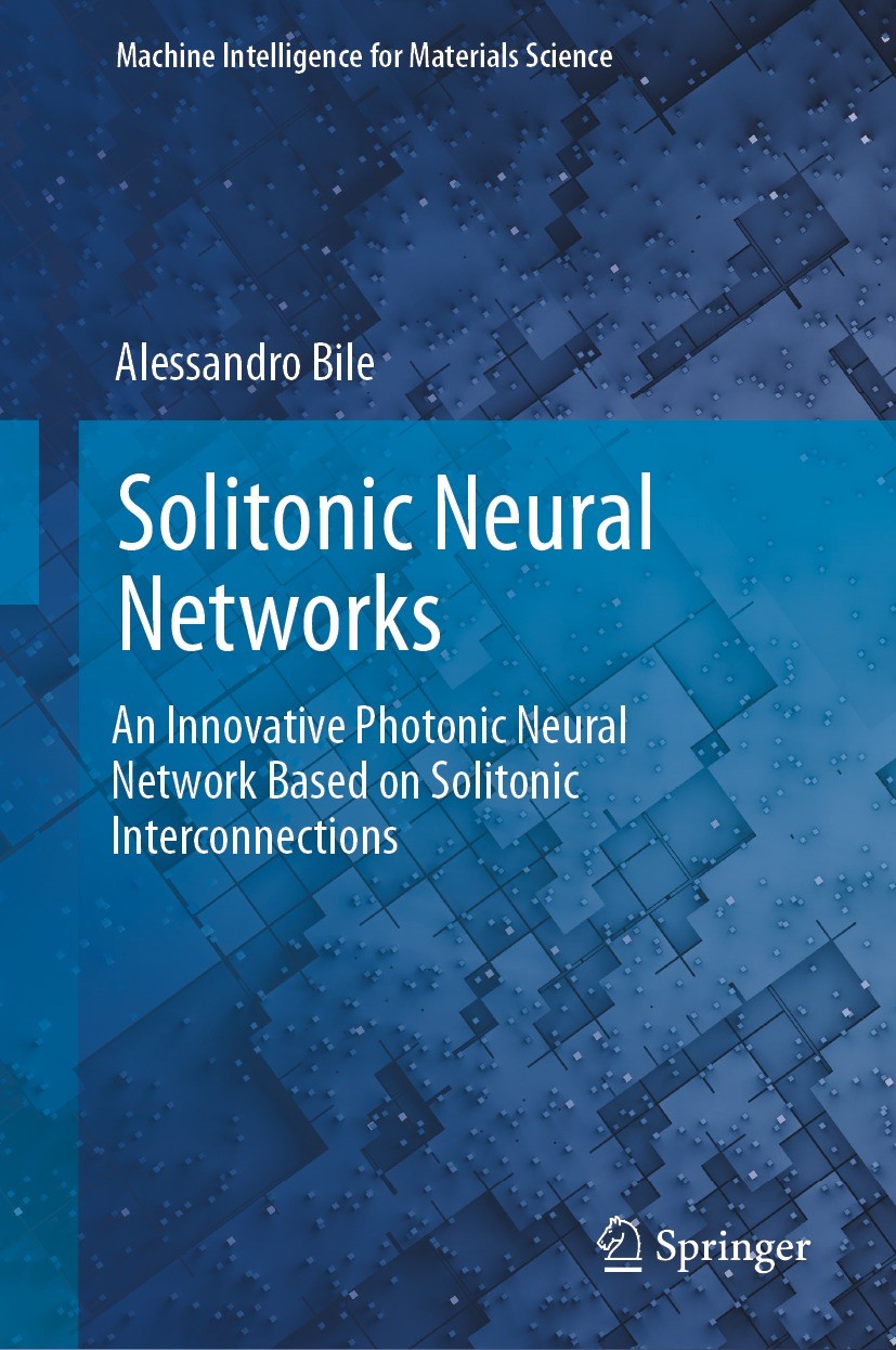 Titlebook: Solitonic Neural Networks; An Innovative Photon Alessandro Bile Book 2024 The Editor(s) (if applicable) and The Author(s), under exclusive Titlebook: Solitonic Neural Networks; An Innovative Photon Alessandro Bile Book 2024 The Editor(s) (if applicable) and The Author(s), under exclusive