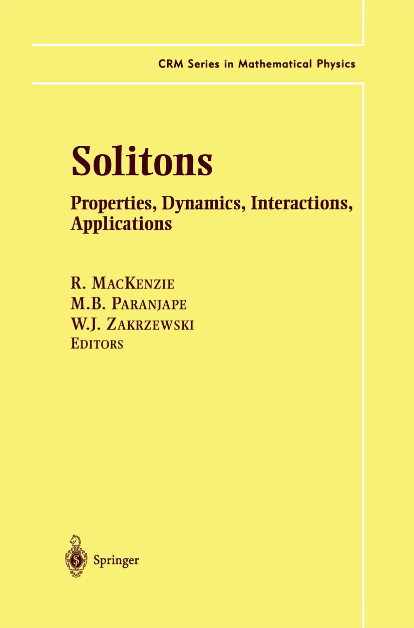 Titlebook: Solitons; Properties, Dynamics R. MacKenzie,M. B. Paranjape,W. J. Zakrzewski Conference proceedings 2000 Springer Science+Business Media Ne Titlebook: Solitons; Properties, Dynamics R. MacKenzie,M. B. Paranjape,W. J. Zakrzewski Conference proceedings 2000 Springer Science+Business Media Ne