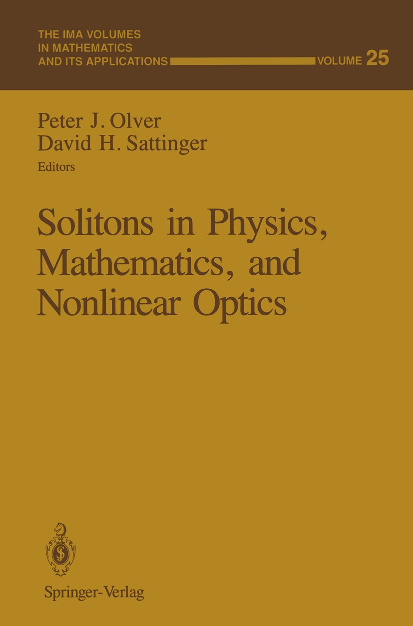 Titlebook: Solitons in Physics, Mathematics, and Nonlinear Optics; Peter J. Olver,David H. Sattinger Conference proceedings 1990 Springer-Verlag New Titlebook: Solitons in Physics, Mathematics, and Nonlinear Optics; Peter J. Olver,David H. Sattinger Conference proceedings 1990 Springer-Verlag New