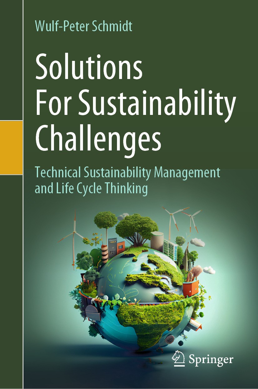 Titlebook: Solutions For Sustainability Challenges; Technical Sustainabi Wulf-Peter Schmidt Book 2024 The Editor(s) (if applicable) and The Author(s), Titlebook: Solutions For Sustainability Challenges; Technical Sustainabi Wulf-Peter Schmidt Book 2024 The Editor(s) (if applicable) and The Author(s),