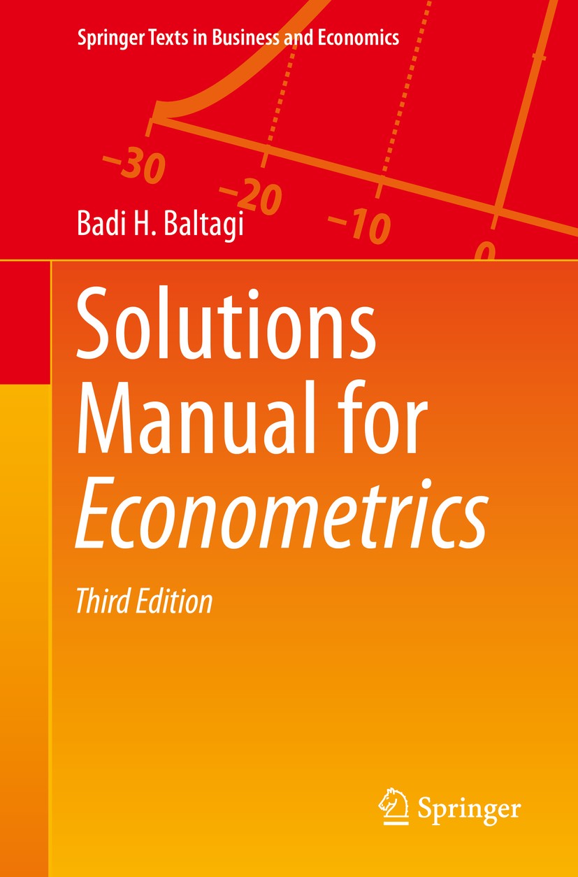 Titlebook: Solutions Manual for Econometrics; Badi H. Baltagi Textbook 20153rd edition Springer-Verlag Berlin Heidelberg 2015 Econometrics.Empirical Titlebook: Solutions Manual for Econometrics; Badi H. Baltagi Textbook 20153rd edition Springer-Verlag Berlin Heidelberg 2015 Econometrics.Empirical
