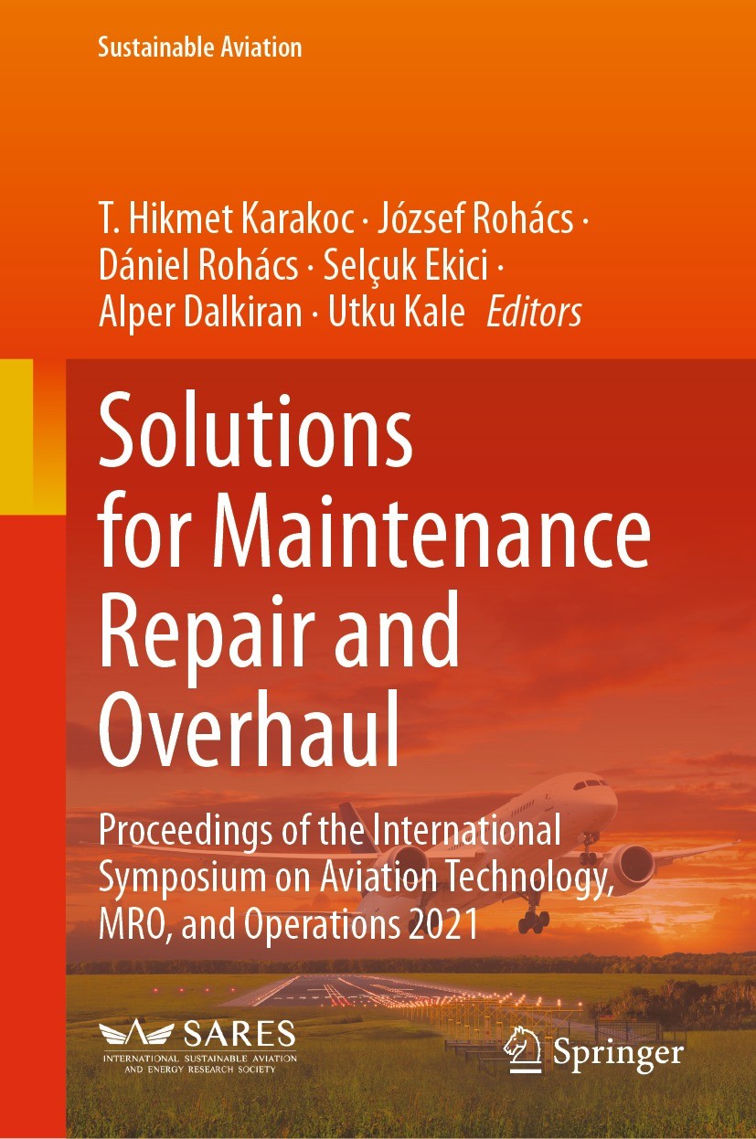 Titlebook: Solutions for Maintenance Repair and Overhaul; Proceedings of the I T. Hikmet Karakoc,József Rohács,Utku Kale Conference proceedings 2024 T Titlebook: Solutions for Maintenance Repair and Overhaul; Proceedings of the I T. Hikmet Karakoc,József Rohács,Utku Kale Conference proceedings 2024 T