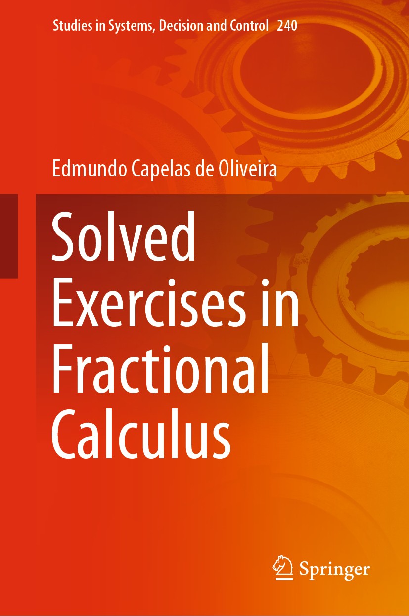 Titlebook: Solved Exercises in Fractional Calculus; Edmundo Capelas de Oliveira Textbook 2019 The Editor(s) (if applicable) and The Author(s), under Titlebook: Solved Exercises in Fractional Calculus; Edmundo Capelas de Oliveira Textbook 2019 The Editor(s) (if applicable) and The Author(s), under