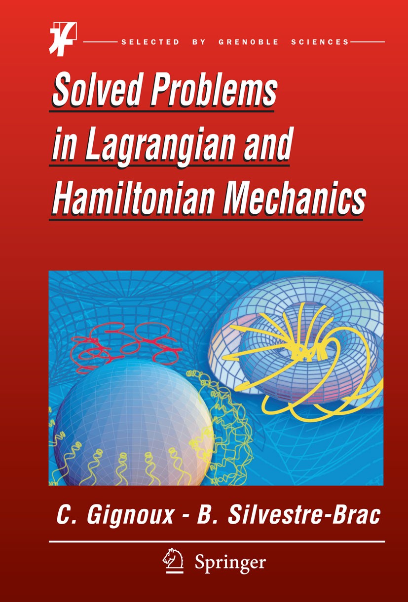 Titlebook: Solved Problems in Lagrangian and Hamiltonian Mechanics; Claude Gignoux,Bernard Silvestre-Brac Textbook 2009 Springer Science+Business Med Titlebook: Solved Problems in Lagrangian and Hamiltonian Mechanics; Claude Gignoux,Bernard Silvestre-Brac Textbook 2009 Springer Science+Business Med
