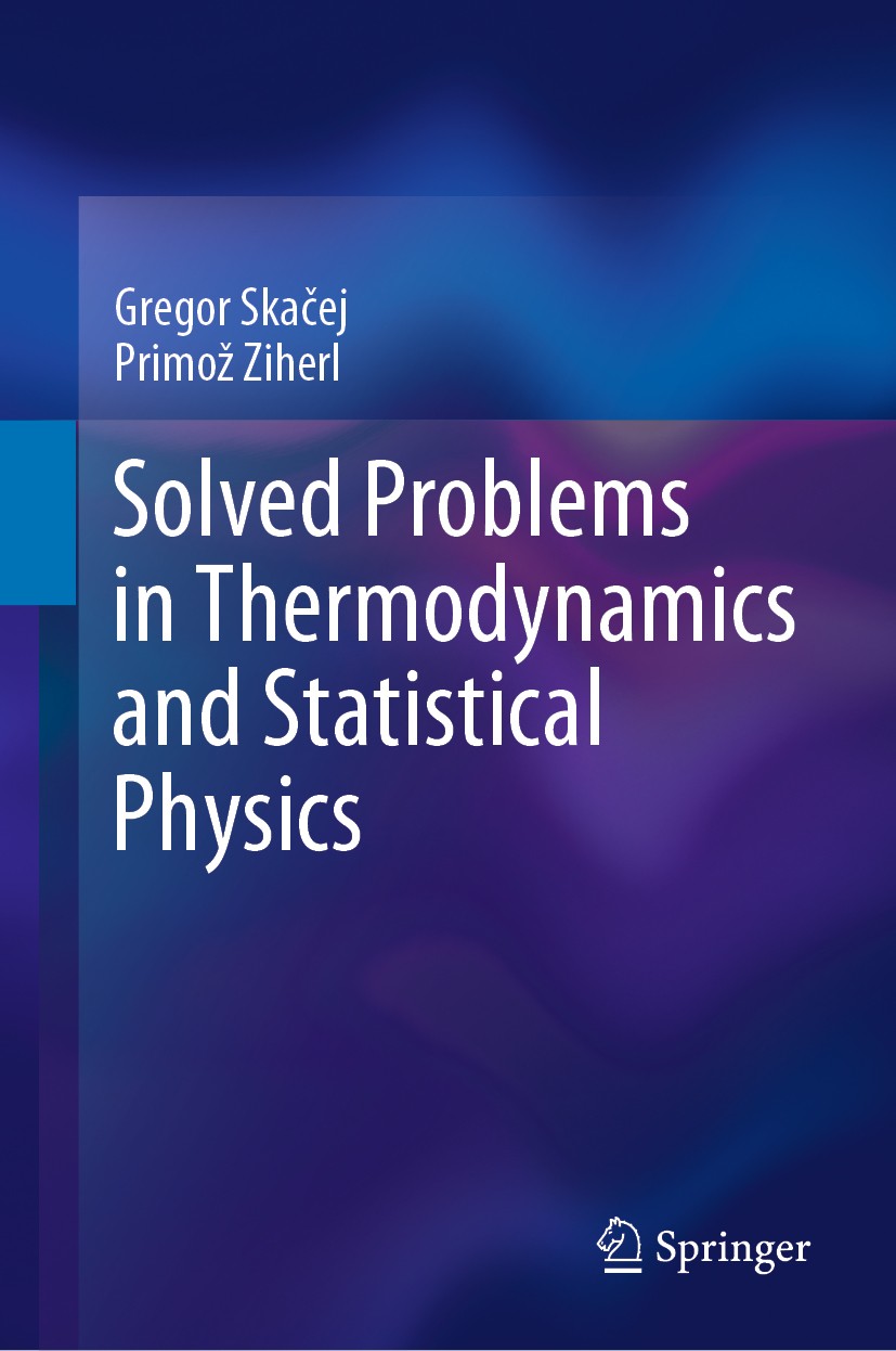 Titlebook: Solved Problems in Thermodynamics and Statistical Physics; Gregor Skačej,Primož Ziherl Textbook 2019 Springer Nature Switzerland AG 2019 p Titlebook: Solved Problems in Thermodynamics and Statistical Physics; Gregor Skačej,Primož Ziherl Textbook 2019 Springer Nature Switzerland AG 2019 p