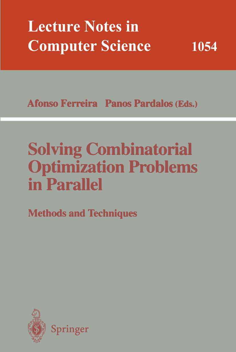 Titlebook: Solving Combinatorial Optimization Problems in Parallel Methods and Techniques; Methods and Techniqu Afonso Ferreira,Panos Pardalos Book 19 Titlebook: Solving Combinatorial Optimization Problems in Parallel Methods and Techniques; Methods and Techniqu Afonso Ferreira,Panos Pardalos Book 19