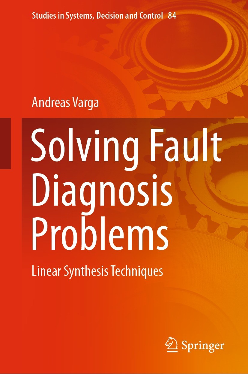 Titlebook: Solving Fault Diagnosis Problems; Linear Synthesis Tec Andreas Varga Book 20171st edition Springer International Publishing AG 2017 Fault D Titlebook: Solving Fault Diagnosis Problems; Linear Synthesis Tec Andreas Varga Book 20171st edition Springer International Publishing AG 2017 Fault D