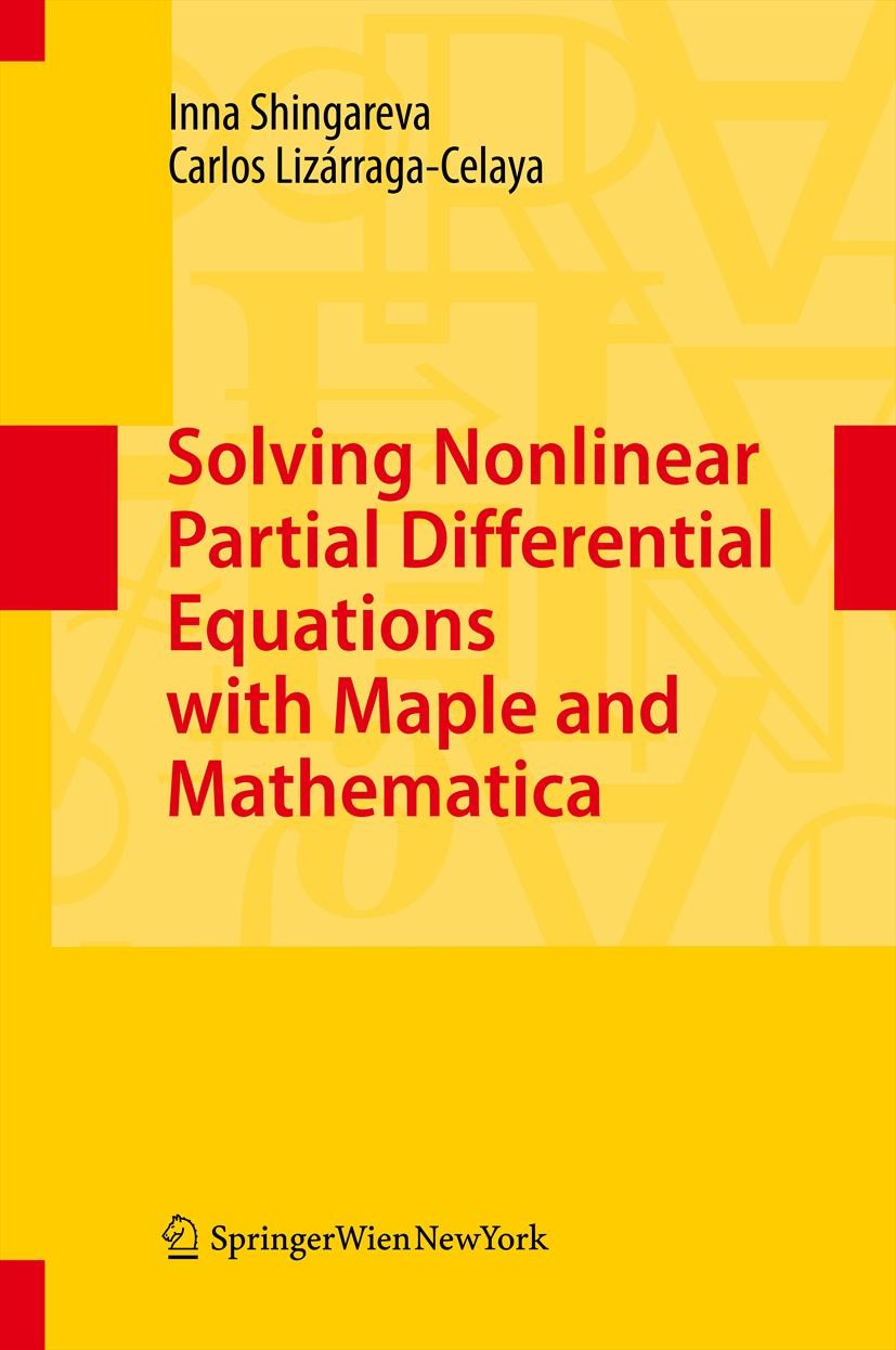 Titlebook: Solving Nonlinear Partial Differential Equations with Maple and Mathematica; Inna Shingareva,Carlos Lizárraga-Celaya Book 2011 Springer-Ve Titlebook: Solving Nonlinear Partial Differential Equations with Maple and Mathematica; Inna Shingareva,Carlos Lizárraga-Celaya Book 2011 Springer-Ve