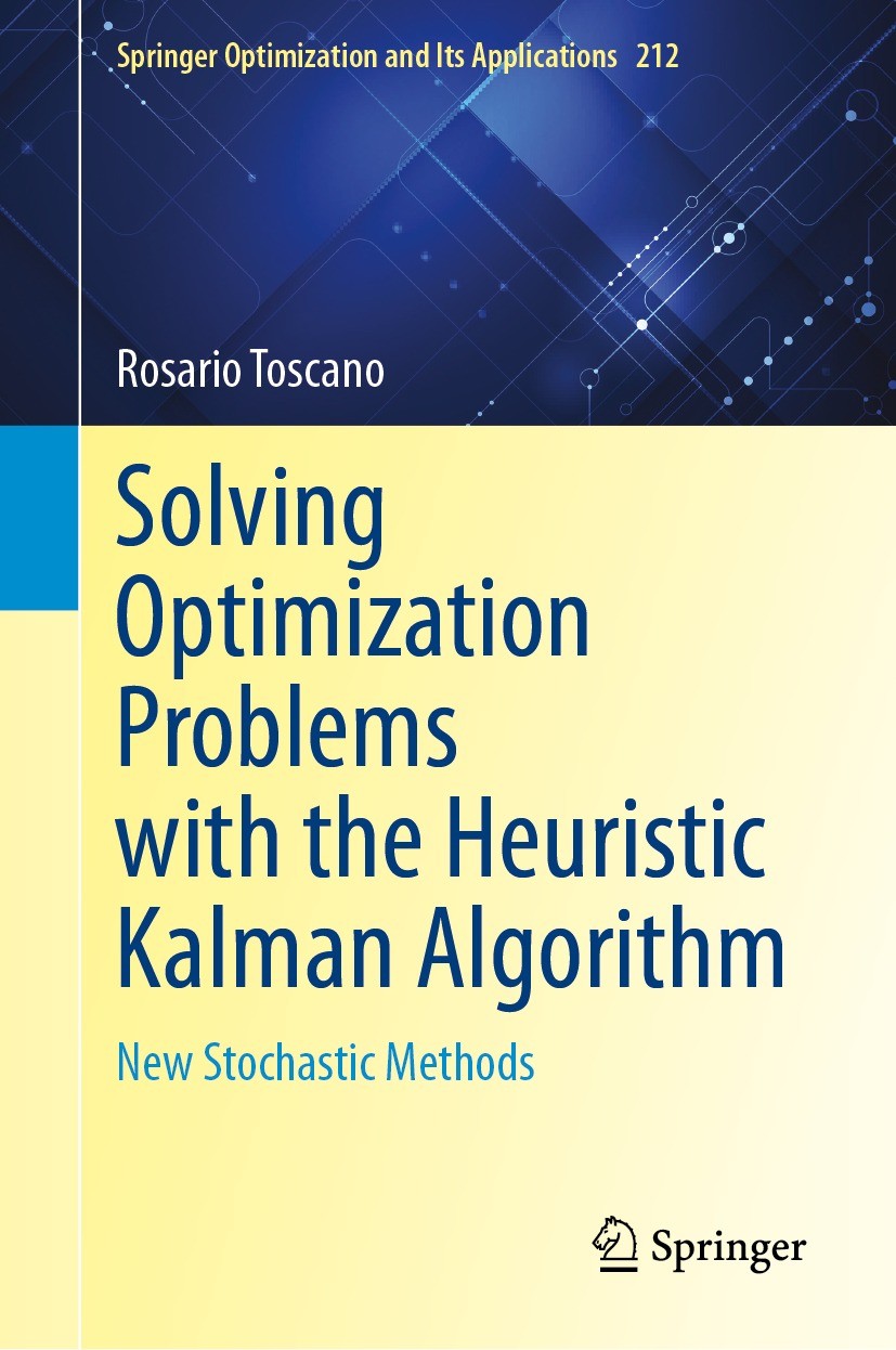 Titlebook: Solving Optimization Problems with the Heuristic Kalman Algorithm; New Stochastic Metho Rosario Toscano Book 2024 The Editor(s) (if applica Titlebook: Solving Optimization Problems with the Heuristic Kalman Algorithm; New Stochastic Metho Rosario Toscano Book 2024 The Editor(s) (if applica