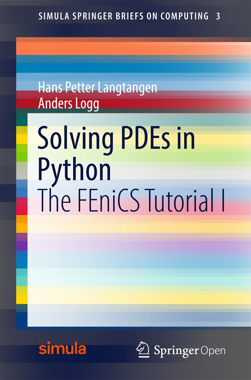 Titlebook: Solving PDEs in Python; The FEniCS Tutorial Hans Petter Langtangen,Anders Logg Book‘‘‘‘‘‘‘‘ 2016 The Editor(s) (if applicable) and The Aut Titlebook: Solving PDEs in Python; The FEniCS Tutorial Hans Petter Langtangen,Anders Logg Book‘‘‘‘‘‘‘‘ 2016 The Editor(s) (if applicable) and The Aut