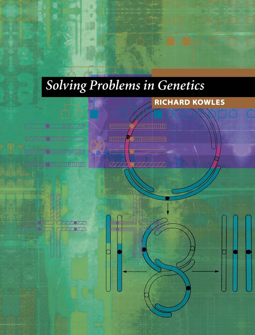 Titlebook: Solving Problems in Genetics; Richard Kowles Textbook 2001 Springer Science+Business Media New York 2001 cell.cell division.chromosome.gen Titlebook: Solving Problems in Genetics; Richard Kowles Textbook 2001 Springer Science+Business Media New York 2001 cell.cell division.chromosome.gen