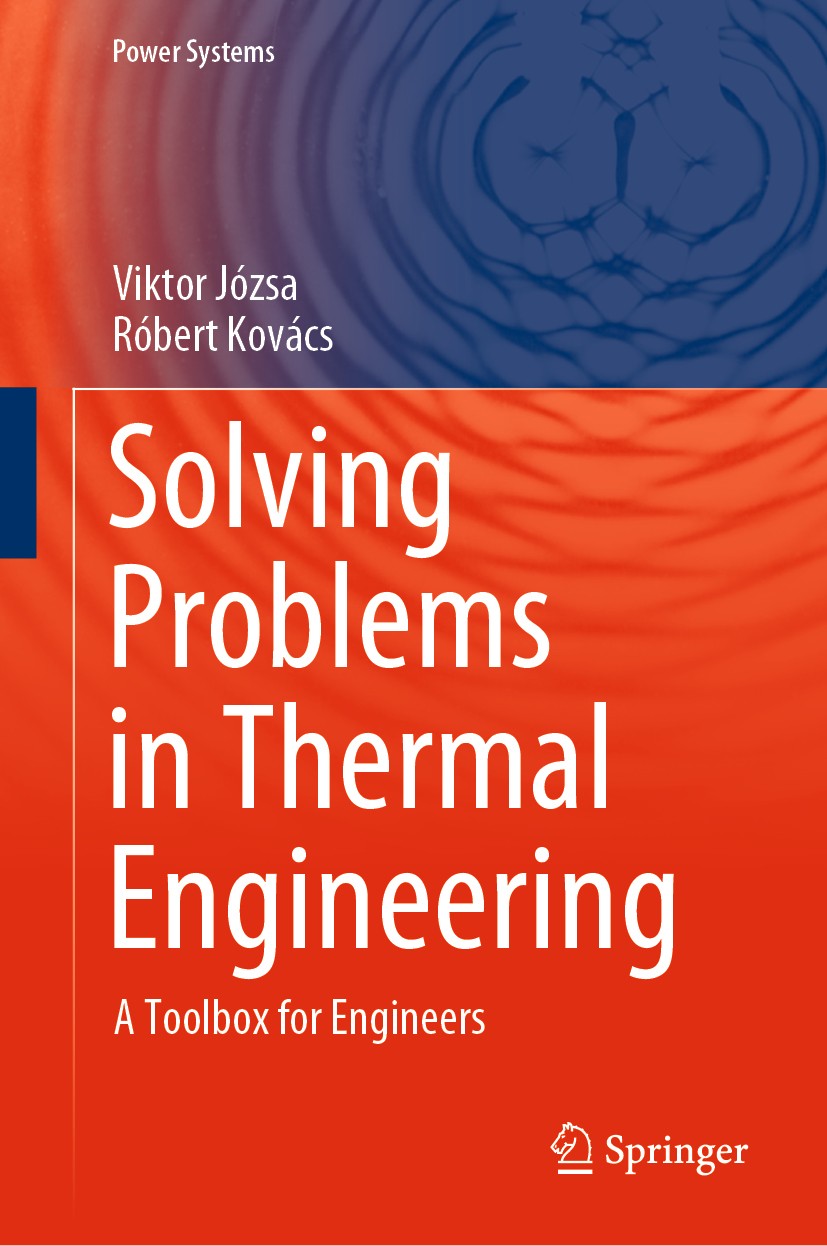 Titlebook: Solving Problems in Thermal Engineering; A Toolbox for Engine Viktor Józsa,Róbert Kovács Book 2020 Springer Nature Switzerland AG 2020 Ener Titlebook: Solving Problems in Thermal Engineering; A Toolbox for Engine Viktor Józsa,Róbert Kovács Book 2020 Springer Nature Switzerland AG 2020 Ener