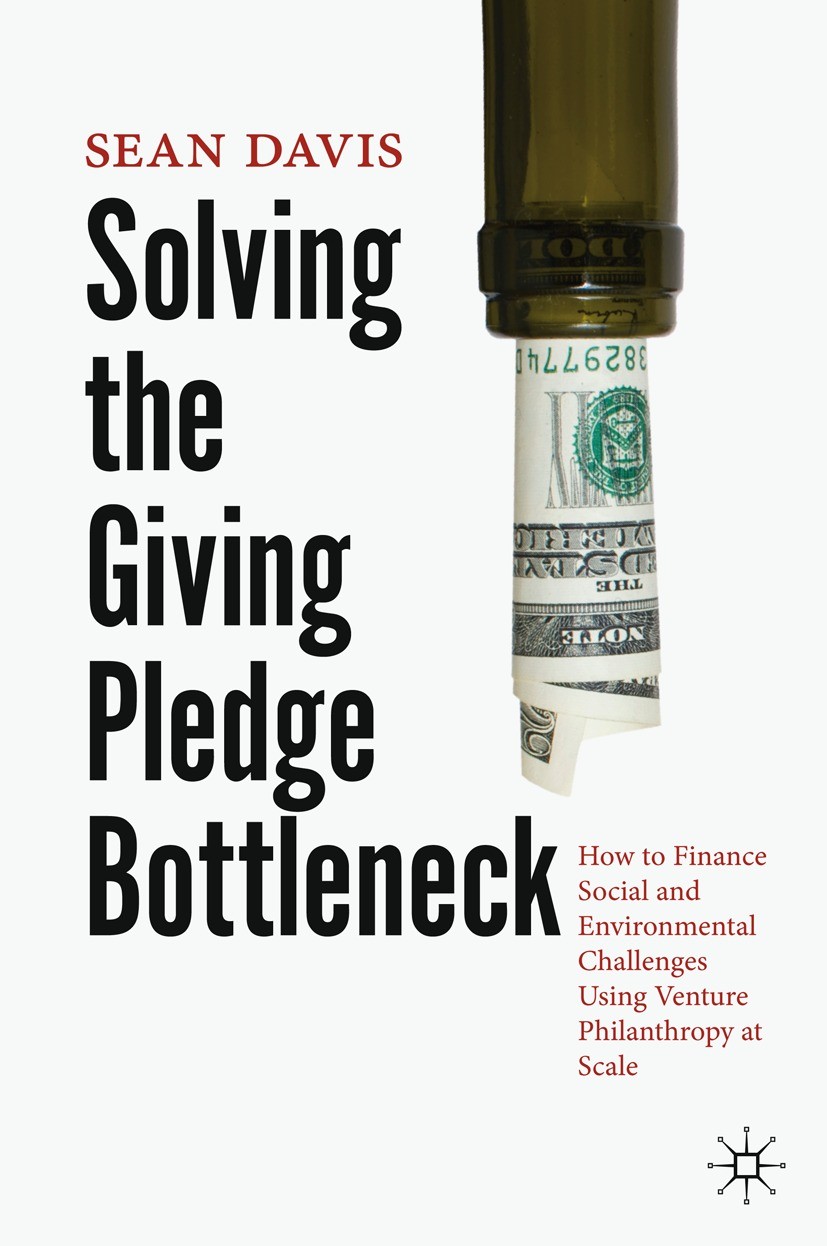 Titlebook: Solving the Giving Pledge Bottleneck; How to Finance Socia Sean Davis Book 20211st edition The Editor(s) (if applicable) and The Author(s), Titlebook: Solving the Giving Pledge Bottleneck; How to Finance Socia Sean Davis Book 20211st edition The Editor(s) (if applicable) and The Author(s),
