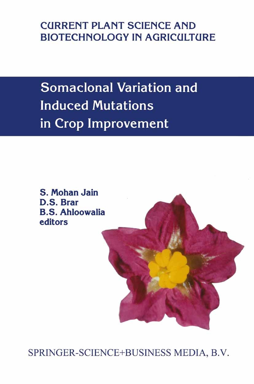 Titlebook: Somaclonal Variation and Induced Mutations in Crop Improvement; S. M. Jain,D. S. Brar,B. S. Ahloowalia Book 1998 Springer Science+Business Titlebook: Somaclonal Variation and Induced Mutations in Crop Improvement; S. M. Jain,D. S. Brar,B. S. Ahloowalia Book 1998 Springer Science+Business