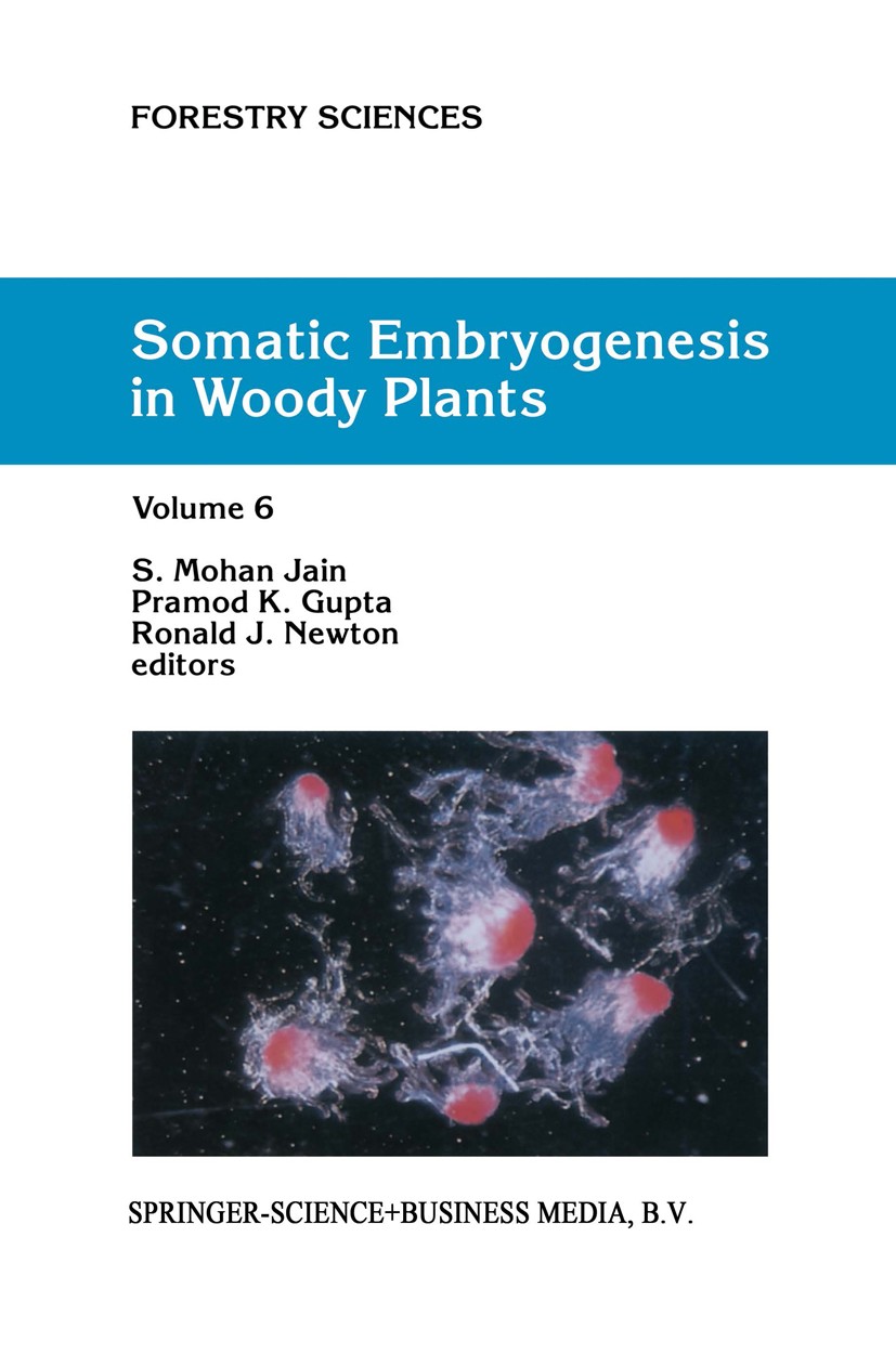 Titlebook: Somatic Embryogenesis in Woody Plants; Volume 6 S. Mohan Jain,Pramod K. Gupta,Ronald J. Newton Book 2000 Springer Science+Business Media Do Titlebook: Somatic Embryogenesis in Woody Plants; Volume 6 S. Mohan Jain,Pramod K. Gupta,Ronald J. Newton Book 2000 Springer Science+Business Media Do