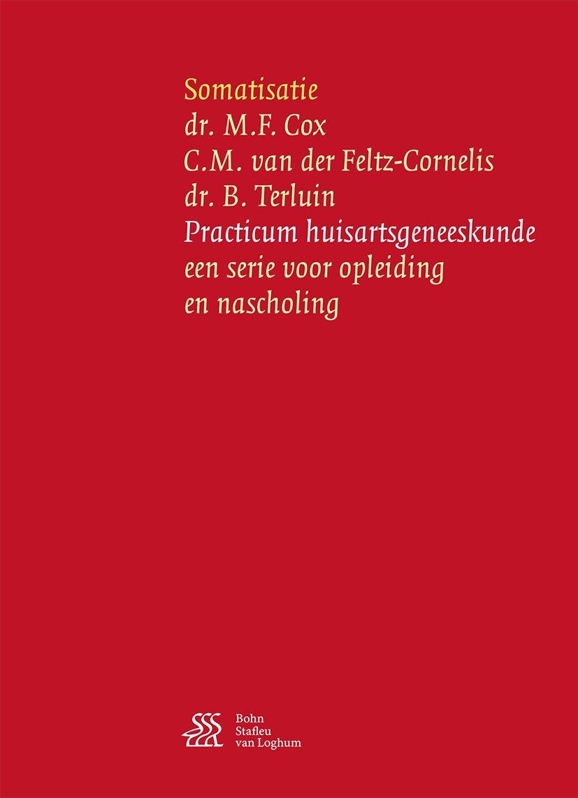 Titlebook: Somatisatie; M. F. Cox,C. M. van der Feltz-Cornelis,B. Terluin Book 2017Latest edition Bohn Stafleu van Loghum, onderdeel van Springer Med Titlebook: Somatisatie; M. F. Cox,C. M. van der Feltz-Cornelis,B. Terluin Book 2017Latest edition Bohn Stafleu van Loghum, onderdeel van Springer Med