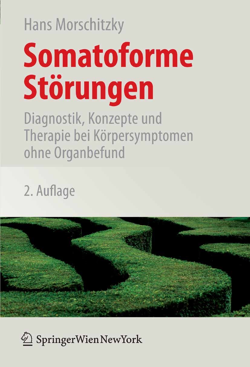 Titlebook: Somatoforme Störungen; Diagnostik, Konzepte Hans Morschitzky Book 2007Latest edition Springer-Verlag Vienna 2007 Diagnostik.Differenzialdia Titlebook: Somatoforme Störungen; Diagnostik, Konzepte Hans Morschitzky Book 2007Latest edition Springer-Verlag Vienna 2007 Diagnostik.Differenzialdia