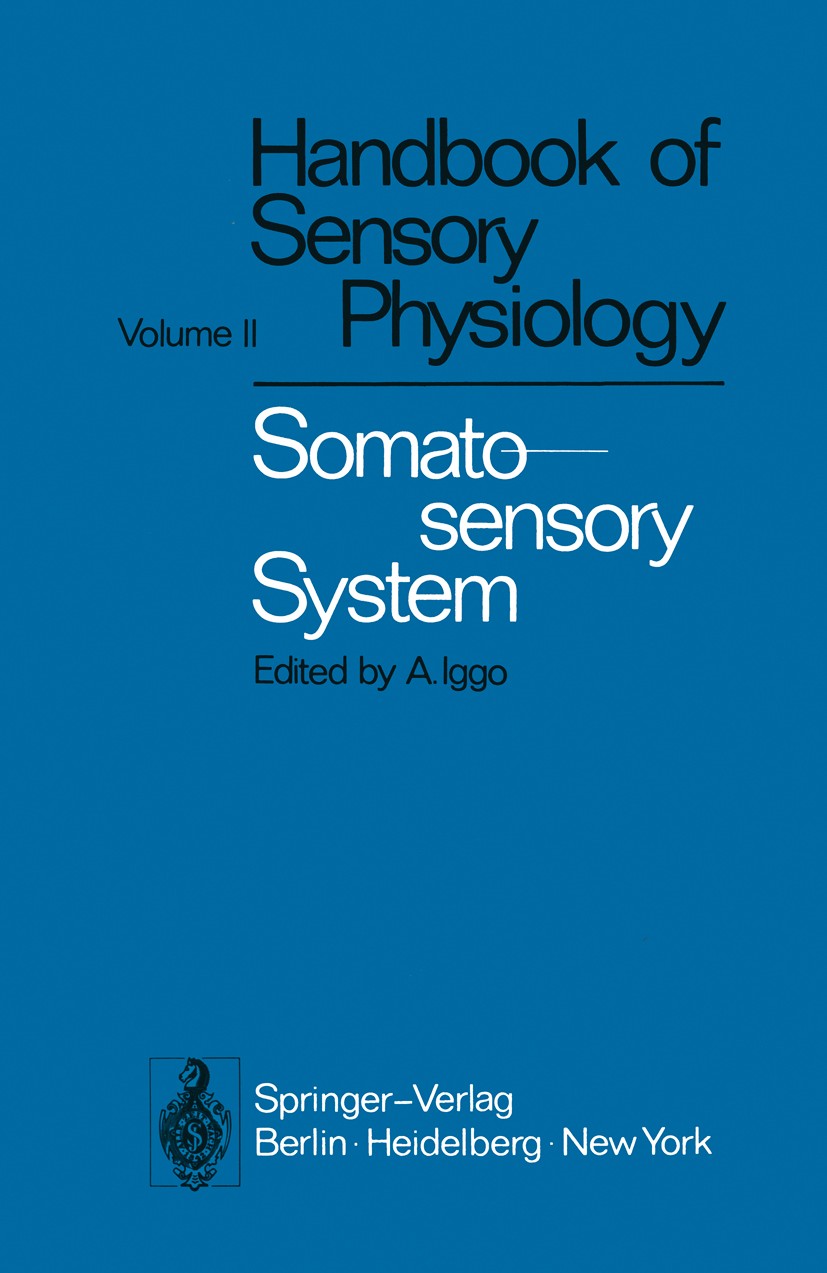 Titlebook: Somatosensory System; D. Albe-Fessard,K. H. Andres,Y. Zotterman,Ainsley Book 1973 Springer-Verlag Berlin · Heidelberg 1973 Sinnesphysiolo Titlebook: Somatosensory System; D. Albe-Fessard,K. H. Andres,Y. Zotterman,Ainsley Book 1973 Springer-Verlag Berlin · Heidelberg 1973 Sinnesphysiolo