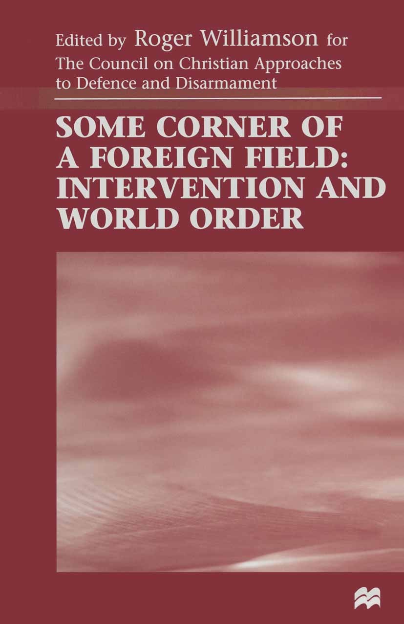 Titlebook: Some Corner of a Foreign Field; Intervention and Wor Roger Williamson Book 1998 Palgrave Macmillan, a division of Macmillan Publishers Limi Titlebook: Some Corner of a Foreign Field; Intervention and Wor Roger Williamson Book 1998 Palgrave Macmillan, a division of Macmillan Publishers Limi