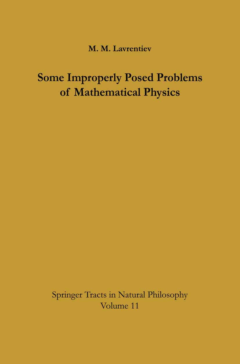 Titlebook: Some Improperly Posed Problems of Mathematical Physics; M. M. Lavrentiev Book 1967 Springer-Verlag Berlin · Heidelberg 1967 Mathematische Titlebook: Some Improperly Posed Problems of Mathematical Physics; M. M. Lavrentiev Book 1967 Springer-Verlag Berlin · Heidelberg 1967 Mathematische
