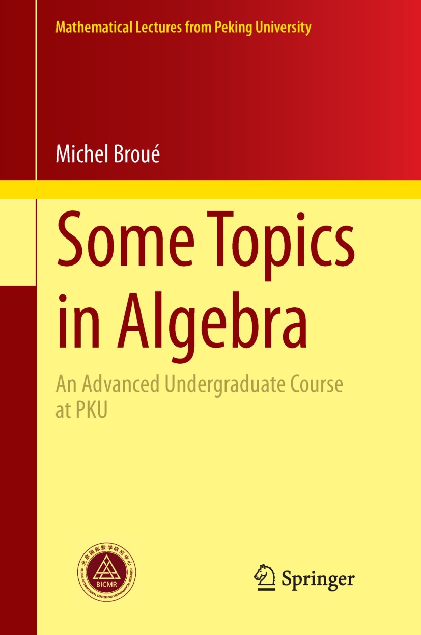 Titlebook: Some Topics in Algebra; An Advanced Undergra Michel Broué Book 2014 Springer-Verlag Berlin Heidelberg 2014 Fields.General algebra.Modules.P Titlebook: Some Topics in Algebra; An Advanced Undergra Michel Broué Book 2014 Springer-Verlag Berlin Heidelberg 2014 Fields.General algebra.Modules.P