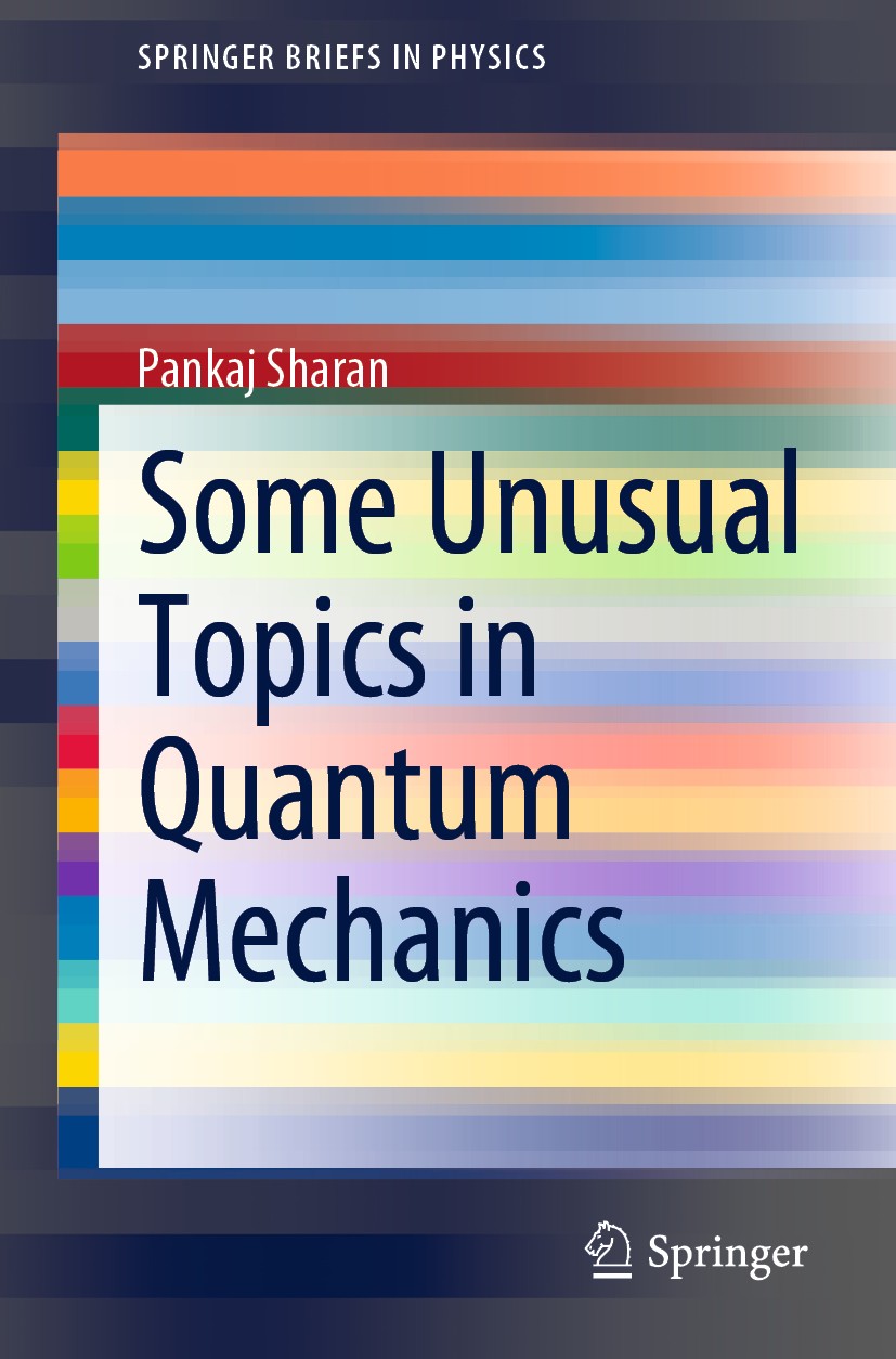 Titlebook: Some Unusual Topics in Quantum Mechanics; Pankaj Sharan Book 20201st edition The Author(s), under exclusive license to Springer Nature Swi Titlebook: Some Unusual Topics in Quantum Mechanics; Pankaj Sharan Book 20201st edition The Author(s), under exclusive license to Springer Nature Swi