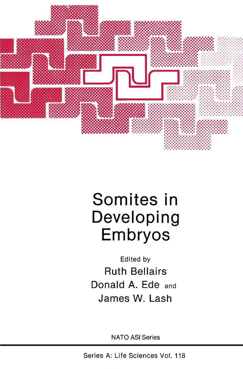 Titlebook: Somites in Developing Embryos; Ruth Bellairs,Donald A. Ede,James W. Lash Book 1986 Springer Science+Business Media New York 1986 adhesion. Titlebook: Somites in Developing Embryos; Ruth Bellairs,Donald A. Ede,James W. Lash Book 1986 Springer Science+Business Media New York 1986 adhesion.