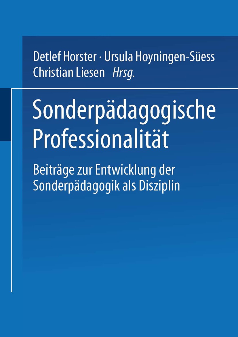 Titlebook: Sonderpädagogische Professionalität; Beiträge zur Entwick Detlef Horster,Ursula Hoyningen-Süess,Christian Li Book 2005 Springer Fachmedien Titlebook: Sonderpädagogische Professionalität; Beiträge zur Entwick Detlef Horster,Ursula Hoyningen-Süess,Christian Li Book 2005 Springer Fachmedien