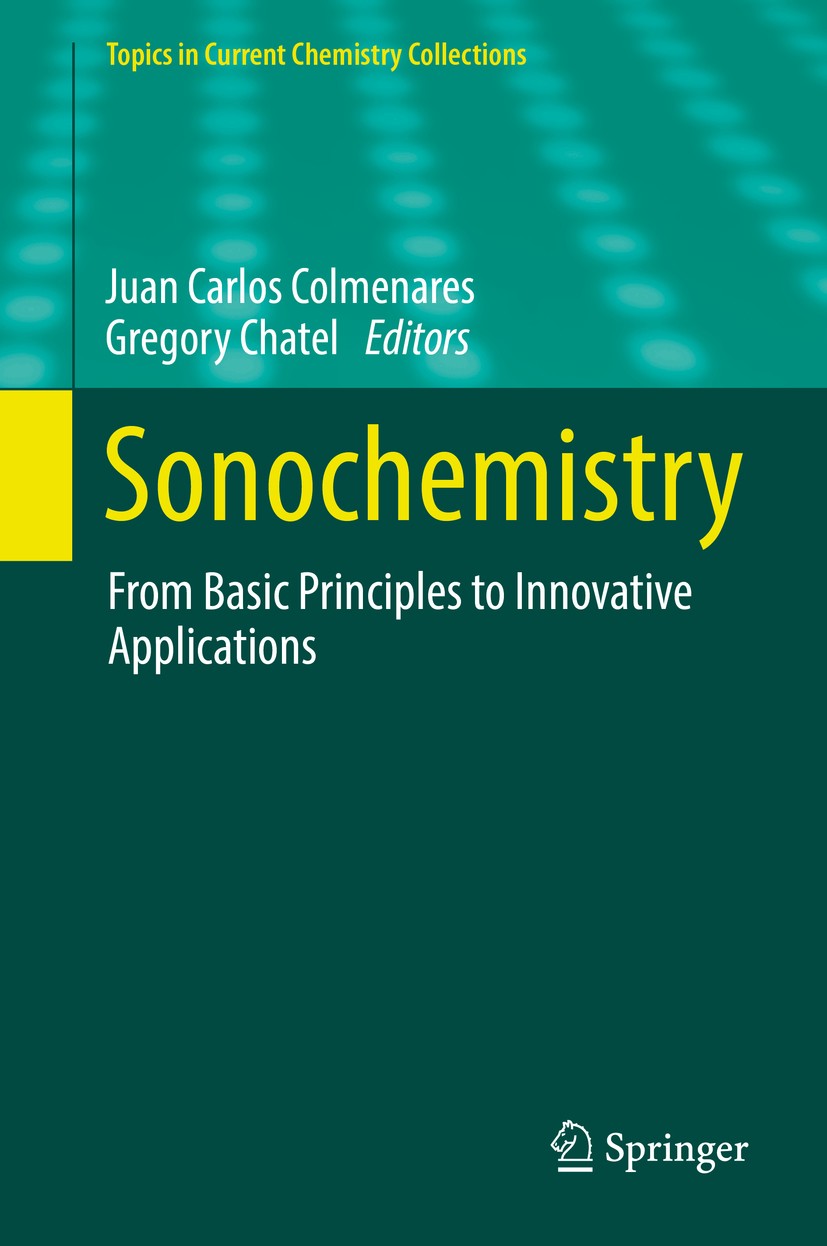 Titlebook: Sonochemistry; From Basic Principle Juan Carlos Colmenares,Gregory Chatel Book 2017 The Editor(s) (if applicable) and The Author(s), under Titlebook: Sonochemistry; From Basic Principle Juan Carlos Colmenares,Gregory Chatel Book 2017 The Editor(s) (if applicable) and The Author(s), under