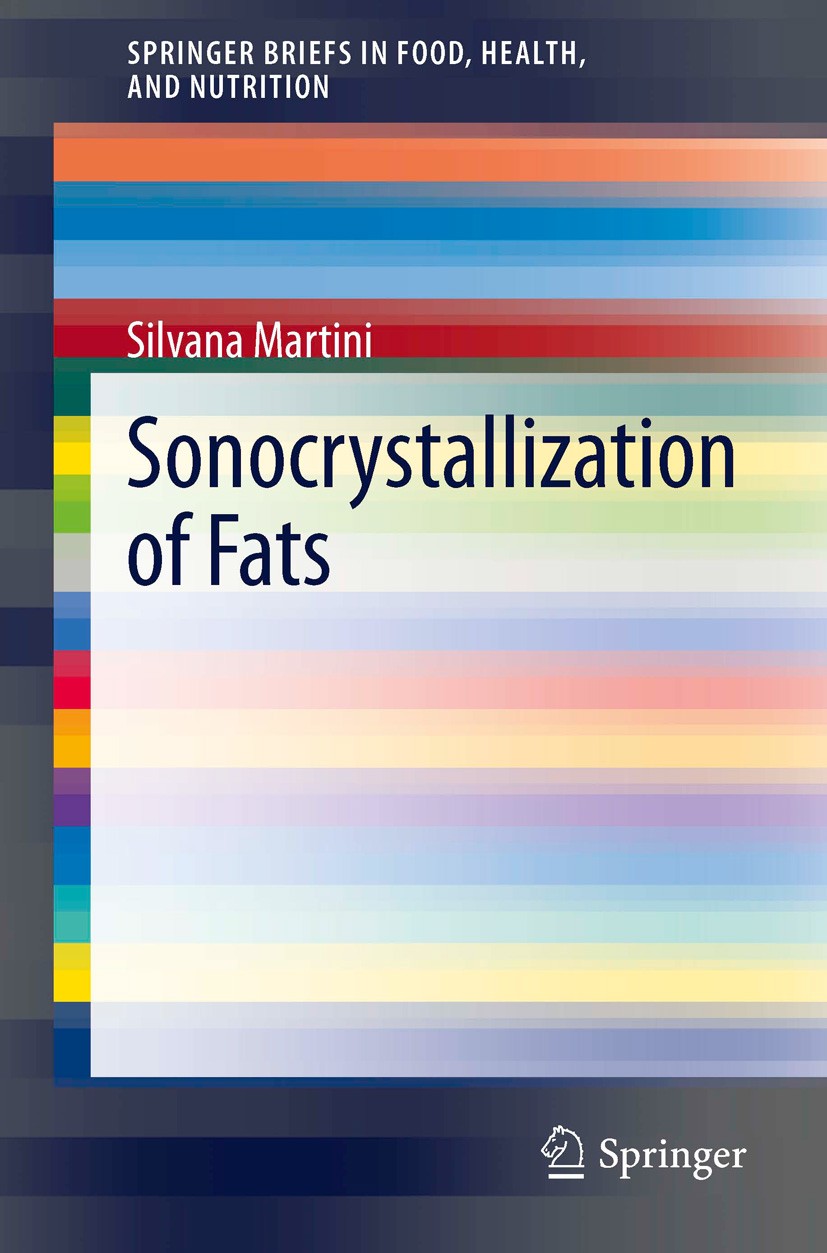 Titlebook: Sonocrystallization of Fats; Silvana Martini Book 2013 Silvana Martini 2013 cavitation.lipids.power ultrasound.processing.sonocrystallizat Titlebook: Sonocrystallization of Fats; Silvana Martini Book 2013 Silvana Martini 2013 cavitation.lipids.power ultrasound.processing.sonocrystallizat