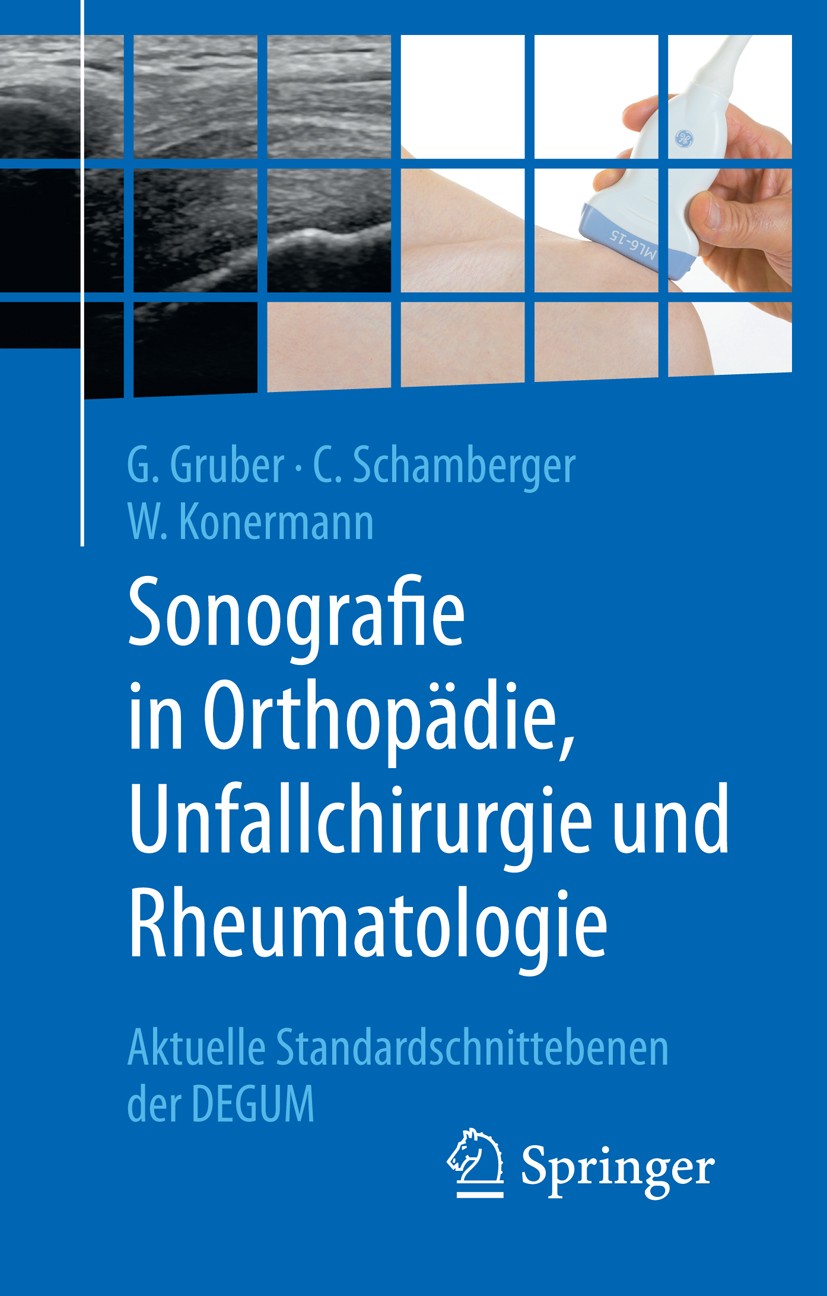 Titlebook: Sonografie in Orthopädie, Unfallchirurgie und Rheumatologie; Aktuelle Standardsch Gerd Gruber,Christian T. Schamberger,Werner Konerm Book 2 Titlebook: Sonografie in Orthopädie, Unfallchirurgie und Rheumatologie; Aktuelle Standardsch Gerd Gruber,Christian T. Schamberger,Werner Konerm Book 2