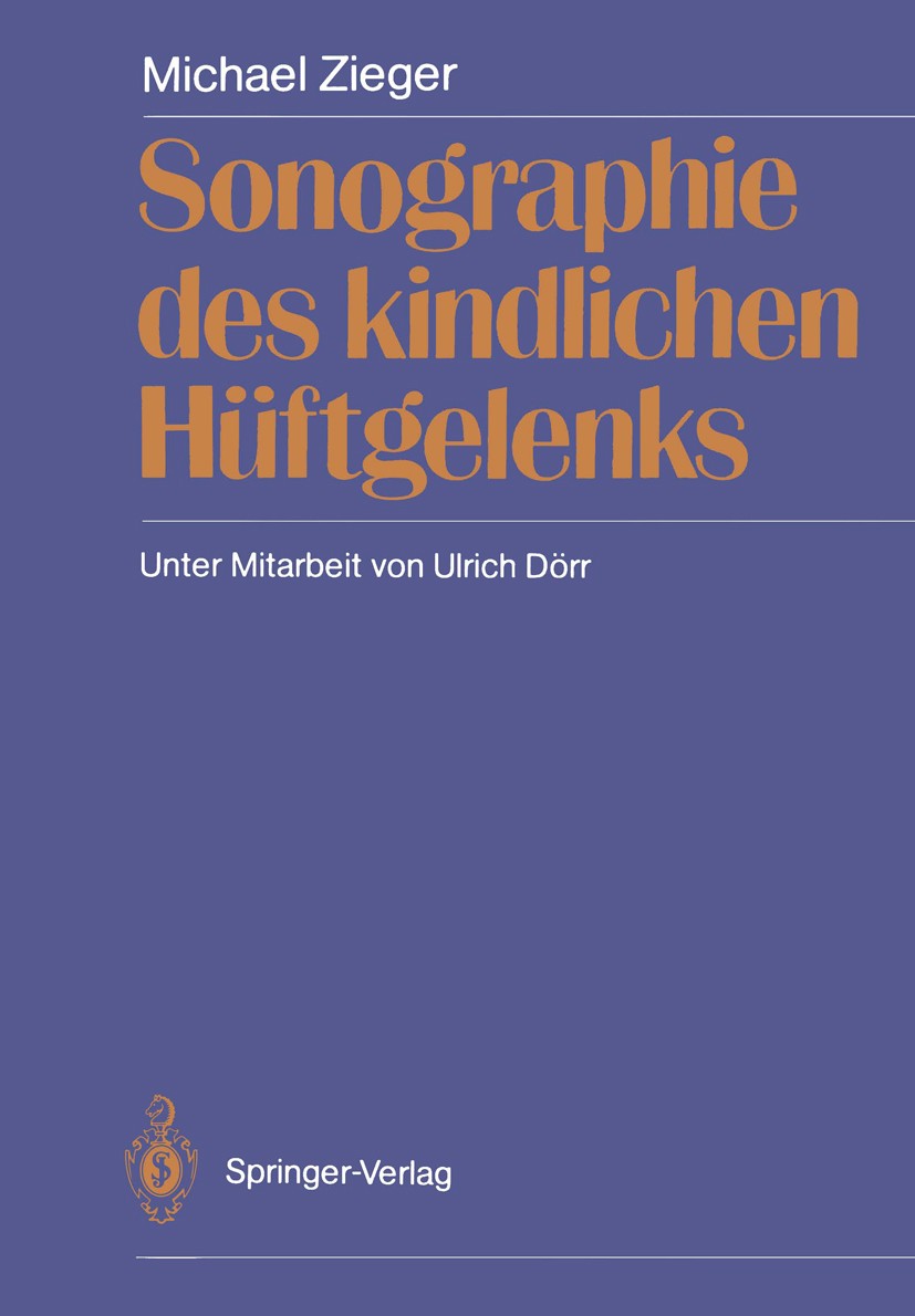 Titlebook: Sonographie des kindlichen Hüftgelenks; Michael Zieger,Ulrich Dörr Book 1990 Springer-Verlag Berlin Heidelberg 1990 Hüftdysplasie.Hüftgele Titlebook: Sonographie des kindlichen Hüftgelenks; Michael Zieger,Ulrich Dörr Book 1990 Springer-Verlag Berlin Heidelberg 1990 Hüftdysplasie.Hüftgele
