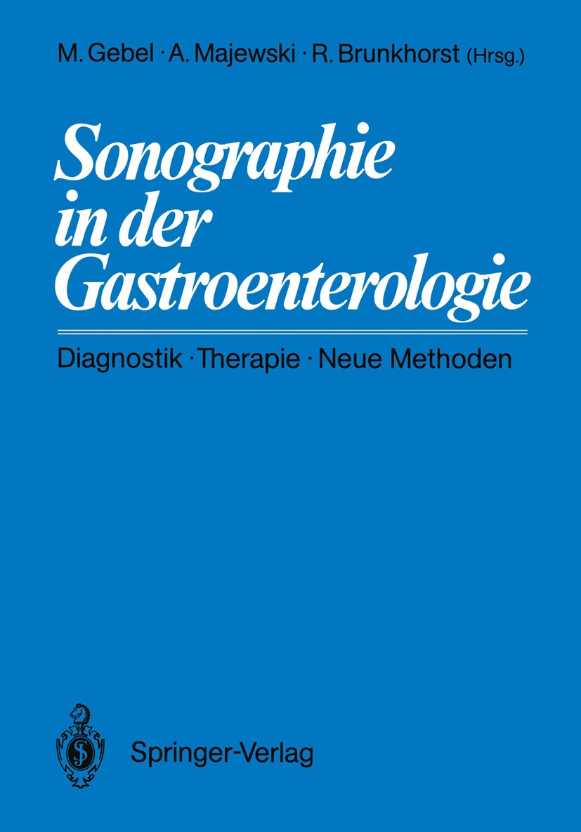 Titlebook: Sonographie in der Gastroenterologie; Diagnostik — Therapi Michael Gebel,Andreas Majewski,R. Brunkhorst Conference proceedings 1988 Springe Titlebook: Sonographie in der Gastroenterologie; Diagnostik — Therapi Michael Gebel,Andreas Majewski,R. Brunkhorst Conference proceedings 1988 Springe
